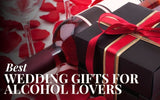 Unique Wedding Gifts For Couples Who Love Alcohol