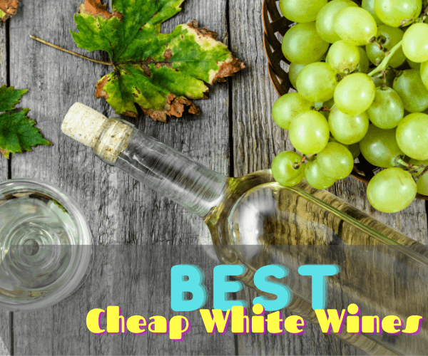 25 Best Cheap White Wines For Budget Conscious Drinkers Advanced Mixology