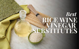RICE WINE VINEGAR SUBSTITUTES