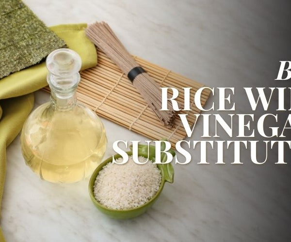 7 Best Rice Wine Vinegar Substitutes To Improve Your Dishes Advanced