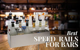 Best Speed rails for bars