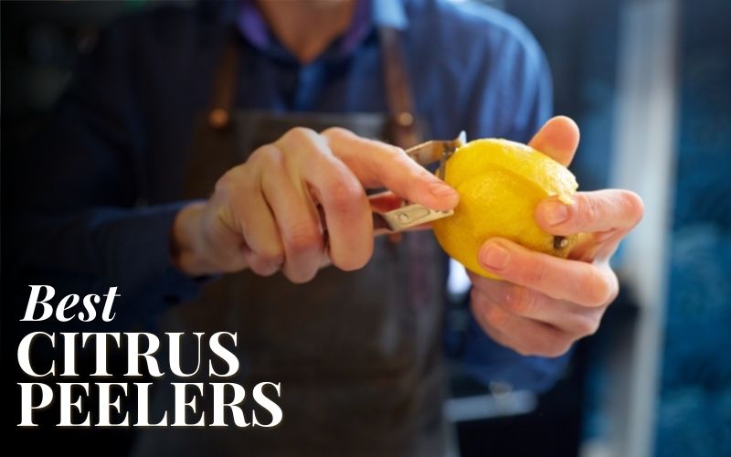 16 Best Citrus Peelers For The Perfect Cocktail In 2023: Reviews & Buy –  Advanced Mixology