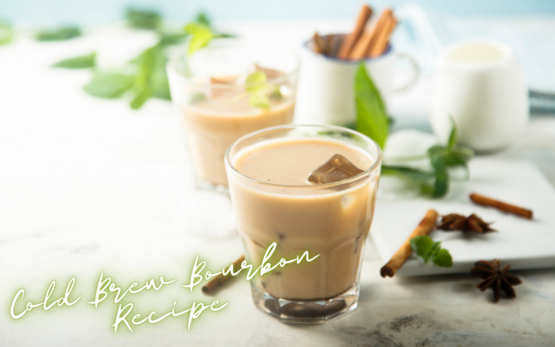Cold Brew Bourbon Recipe