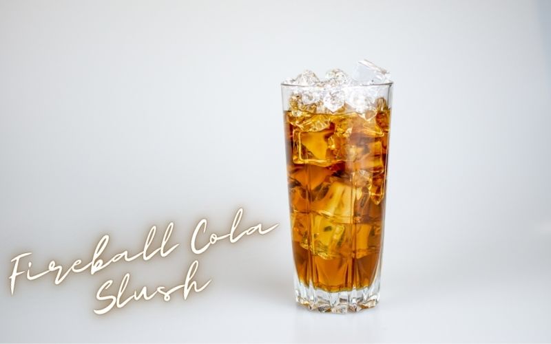 Fireball Cola Slush Recipe