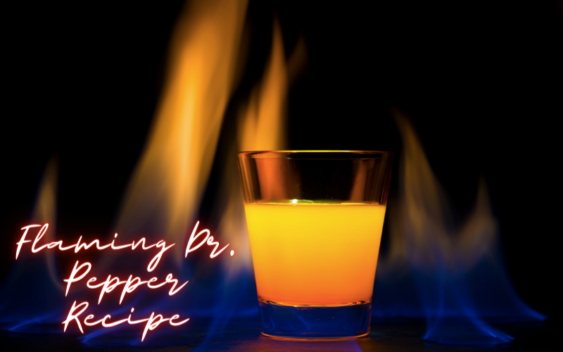 Flaming Dr. Pepper Recipe