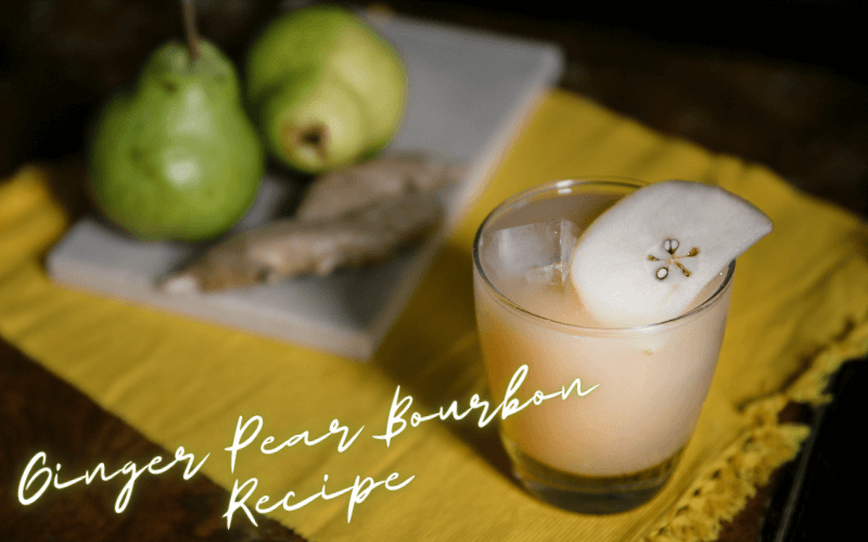 Ginger Pear Bourbon Recipe