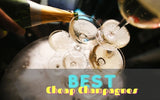 16 Best Cheap Champagnes For Celebrating On A Budget In 2023