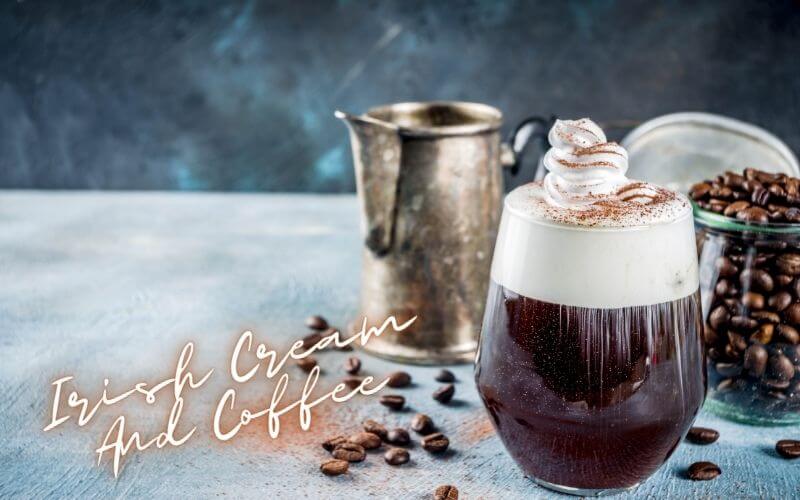 Irish Cream And Coffee Recipe