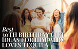 24 Awesome Birthday Gifts For Tequila-Loving Guys Turning 30
