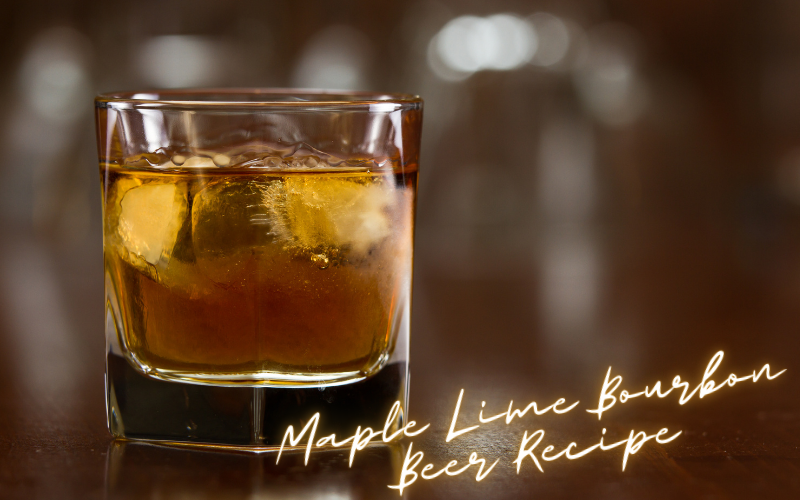 Maple Lime Bourbon Beer Recipe