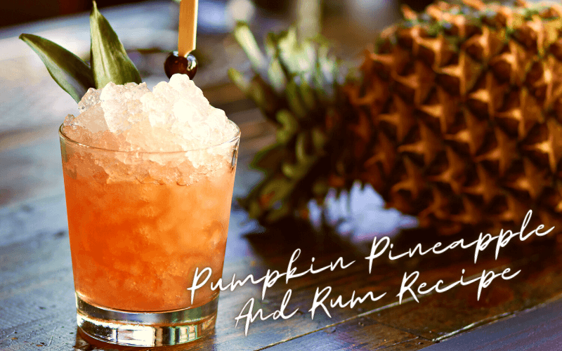 Pumpkin Pineapple and Rum Recipe
