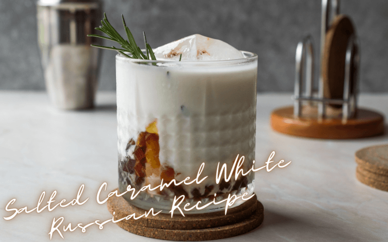 Salted Caramel White Russian Recipe