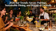 2026 Bar Trends: Savory Pairings, Sustainable Dining, and Botanical Cocktails