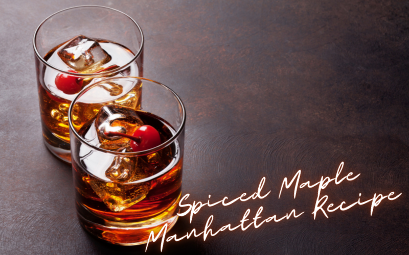 Spiced Maple Manhattan Recipe