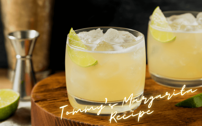 Tommy’s Margarita Recipe