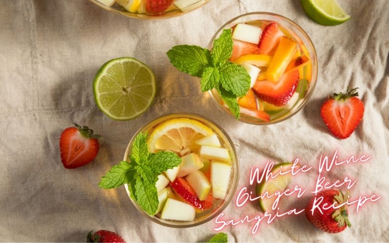 White Wine Ginger Beer Sangria Recipe