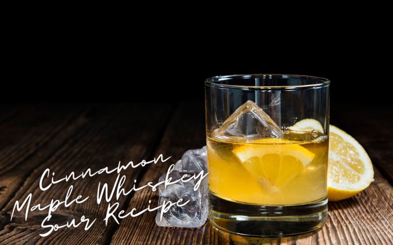 Cinnamon Maple Whiskey Sour Recipe