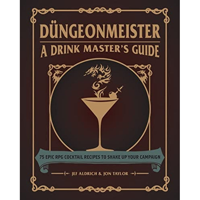 Düngeonmeister: 75 Epic RPG Cocktail Recipes to Shake Up Your Campaign