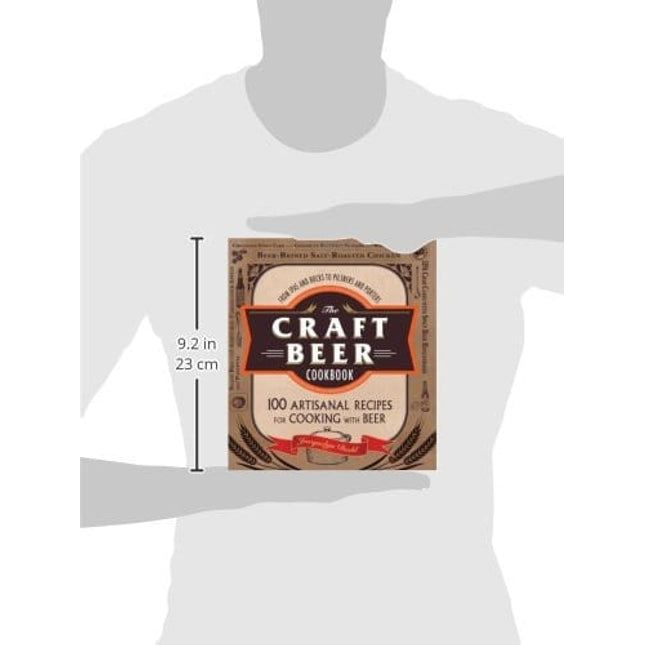 The Craft Beer Cookbook: From IPAs and Bocks to Pilsners and Porters, 100 Artisanal Recipes for Cooking with Beer