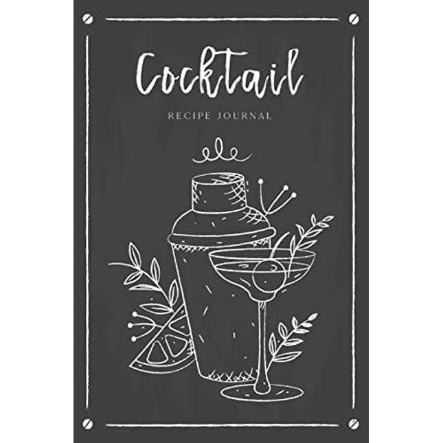 Cocktail Recipe Journal: Record Favorite Recipes Ingredients Organizer Drinks Rating Tasting Journal (Beverages & Cocktails Book)