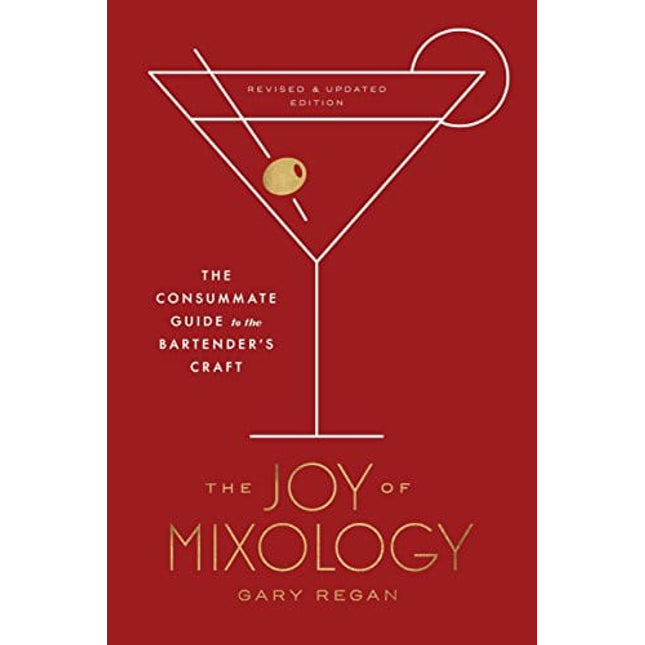 The Joy of Mixology, Revised and Updated Edition: The Consummate Guide to the Bartender's Craft