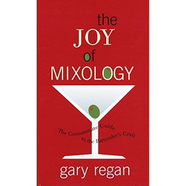 The Joy of Mixology: The Consummate Guide to the Bartender's Craft