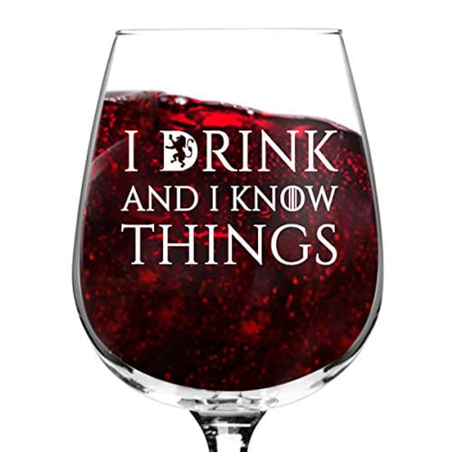 DU VINO I Drink and I Know Things Wine Glass - 12.75 oz - Funny Novelty Wine Glass - Humorous Present for Mom, Women, Friends, or Her - Made in USA - Inspired by GOT