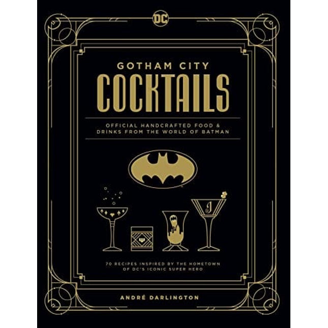 Gotham City Cocktails: Official Handcrafted Food & Drinks From the World of Batman