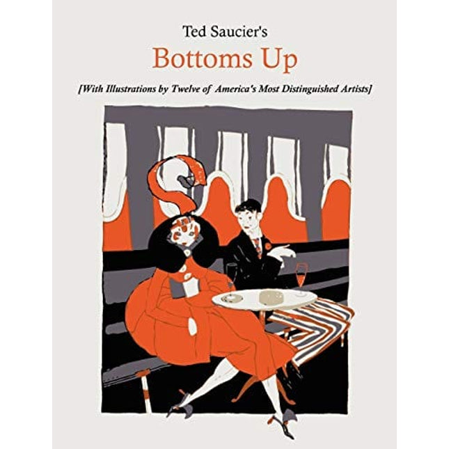 Ted Saucier's Bottoms Up [With Illustrations by Twelve of America's Most Distinguished Artists]