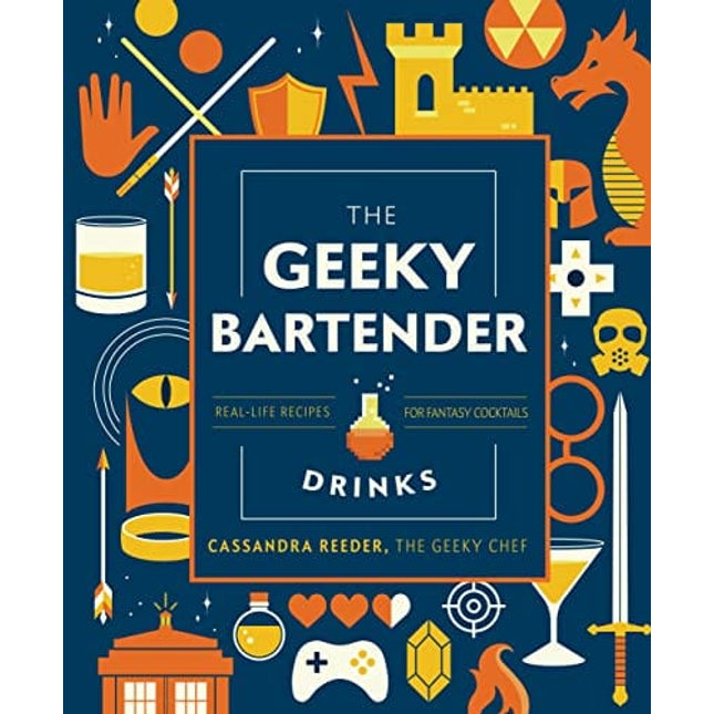 The Geeky Bartender Drinks: Real-Life Recipes for Fantasy Cocktails (Geeky Chef)