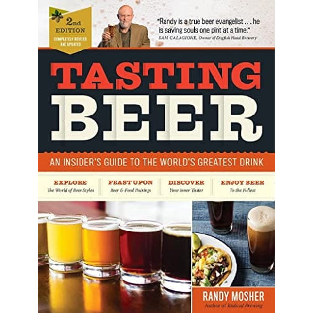 Tasting Beer, 2nd Edition: An Insider's Guide to the World's Greatest Drink