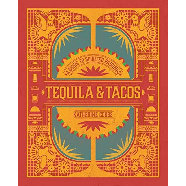 Tequila & Tacos: A Guide to Spirited Pairings
