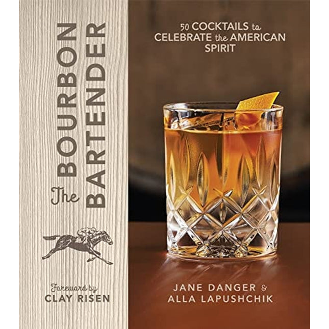 The Bourbon Bartender: 50 Cocktails to Celebrate the American Spirit - A Cocktail Book