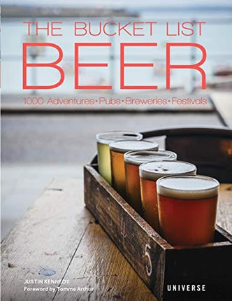 The Bucket List: Beer: 1000 Adventures " Pubs " Breweries " Festivals (Bucket Lists)