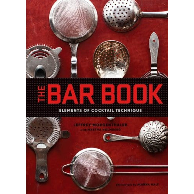 The Bar Book: Elements of Cocktail Technique
