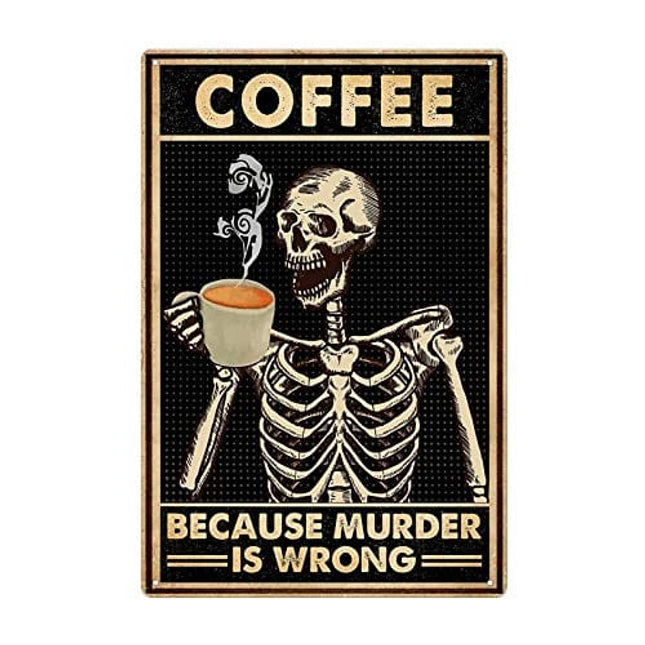Bakaevsm Coffee Skull Tin Sign Old Fashioned Because Murder Is Wrong Poster Toilet Bathroom Bar Kitchen Club Coffee Shop Home Wall Decoration 8x12 Inches
