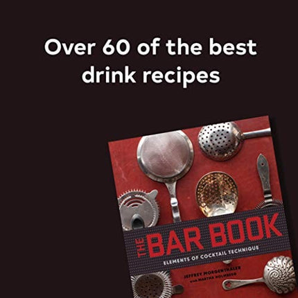 The Bar Book: Elements of Cocktail Technique (Cocktail Book with Cocktail Recipes, Mixology Book for Bartending)