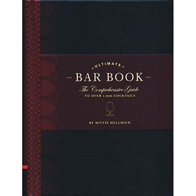 The Ultimate Bar Book: The Comprehensive Guide to Over 1,000 Cocktails (Cocktail Book, Bartender Book, Mixology Book, Mixed Drinks Recipe Book)