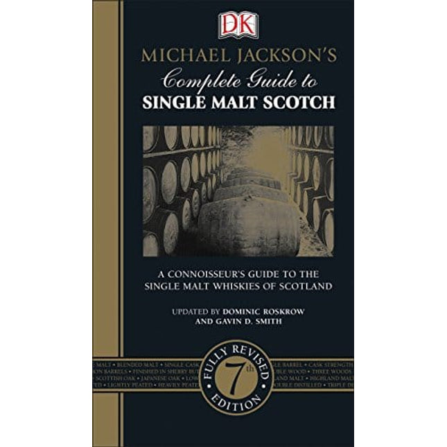 Michael Jackson's Complete Guide to Single Malt Scotch: A Connoisseurâ€™s Guide to the Single Malt Whiskies of Scotland