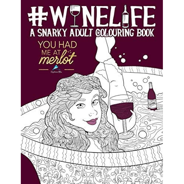 Wine Life: A Snarky Adult Colouring Book