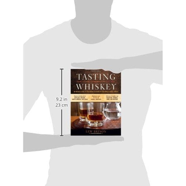 Tasting Whiskey: An Insider's Guide to the Unique Pleasures of the World's Finest Spirits