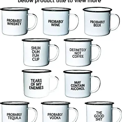 PROBABLY TEQUILA | Enamel"Coffee" Mug | Sarcastic Gift for Vodka, Gin, Bourbon, Wine and Beer Lovers | Great Office or Camping Cup for Dads, Moms, Campers, Tailgaters, Drinkers, and Travelers