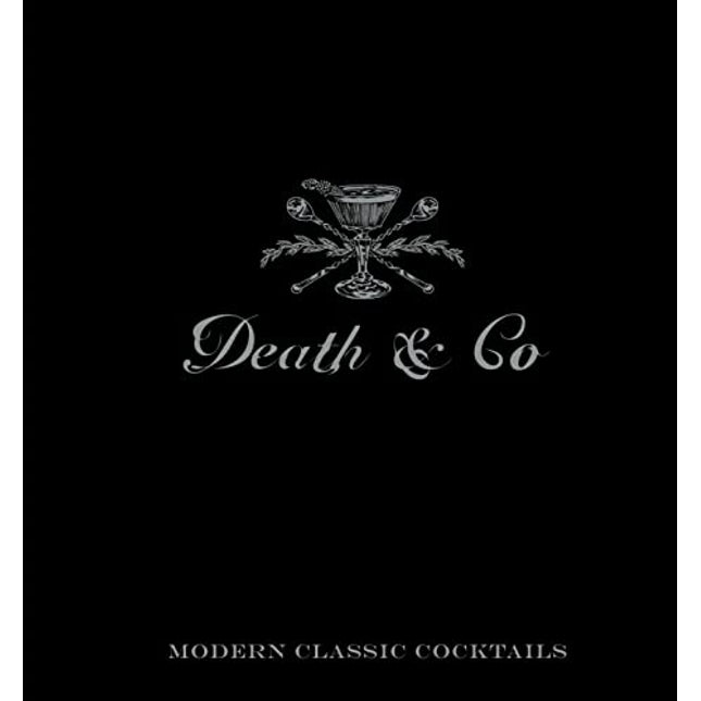 Death & Co: Modern Classic Cocktails