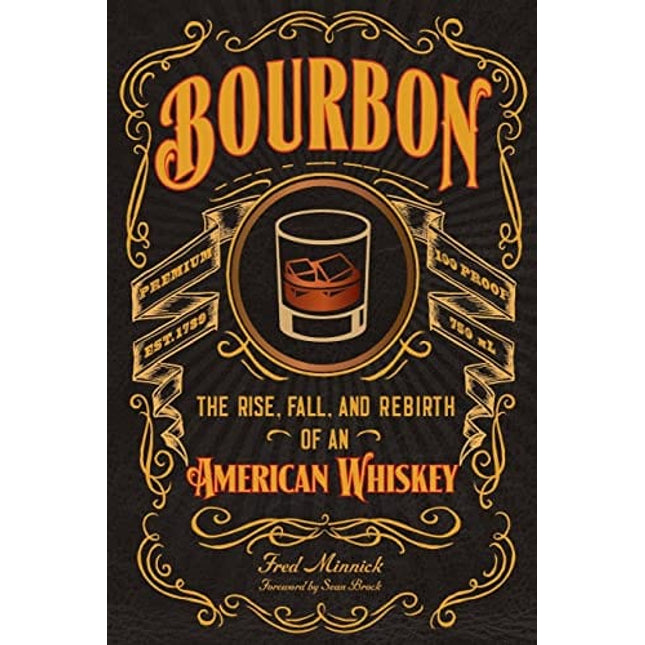 Bourbon: The Rise, Fall, and Rebirth of an American Whiskey